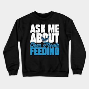 Ask Me About Open Mouth Feeding - Whale Watching Crewneck Sweatshirt